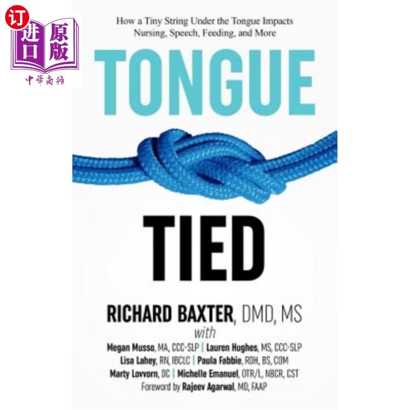 海外直订医药图书Tongue-Tied: How a Tiny String Under the Tongue Impacts Nursing, Speech, Feeding 舌头打结:舌头下的
