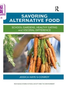 海外直订Savoring Alternative Food: School Gardens, Healthy Eating and Visceral Differenc 品尝另类食物:学校菜园、健