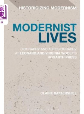 海外直订Modernist Lives: Biography and Autobiography at Leonard and Virginia Woolf's Hog 现代主义者的生活:传记和自