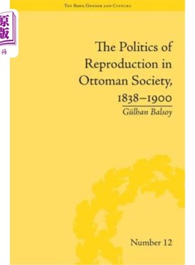 海外直订医药图书The Politics of Reproduction in Ottoman Society, 1838-1900 奥斯曼社会的再生产政治，1838-1900