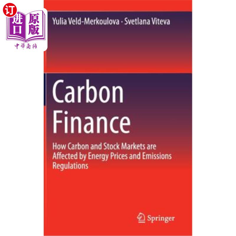 海外直订Carbon Finance: How Carbon and Stock Markets Are Affected by Energy Prices and E 碳金融：能源价格和排放法规