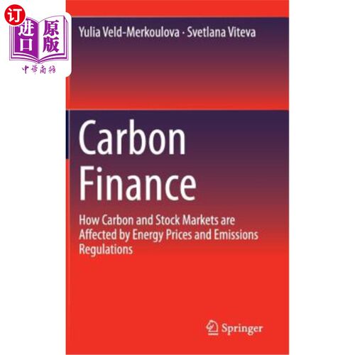 海外直订Carbon Finance: How Carbon and Stock Markets Are Affected by Energy Prices and E 碳金融：能源价格和排放法规