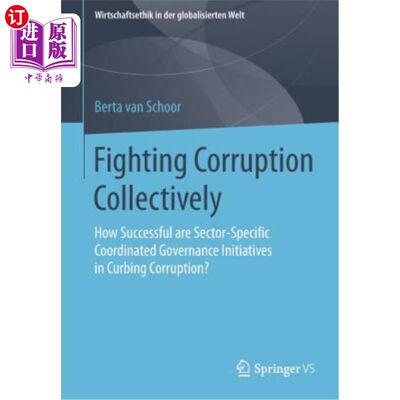 海外直订Fighting Corruption Collectively: How Successful Are Sector-Specific Coordinated