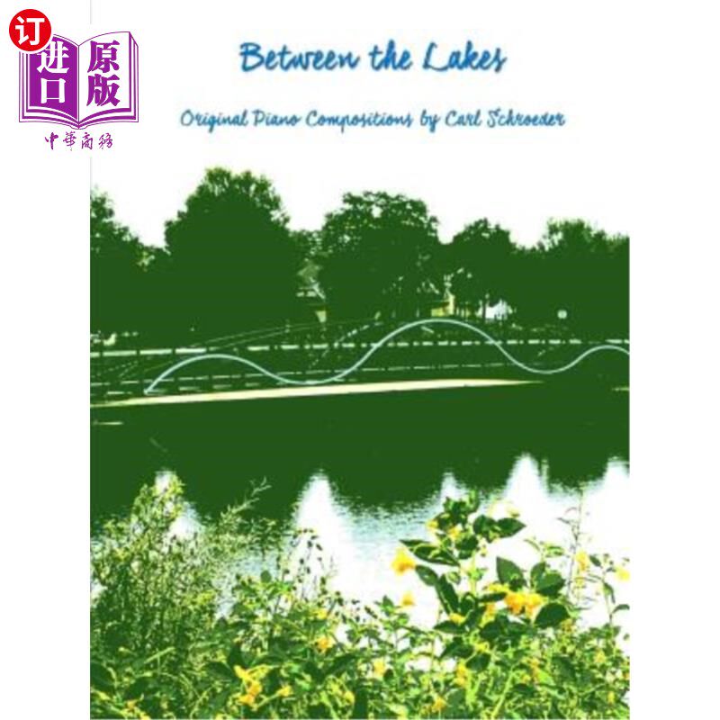 海外直订Between the Lakes: Original Piano Compositions by Carl Schroeder 湖间：卡尔·施罗德的钢琴原创作品