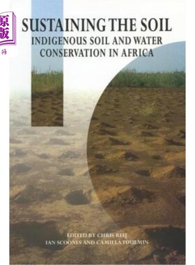 海外直订Sustaining the Soil: Indigenous Soil and Water Conservation in Africa 维持土壤:非洲本土水土保持