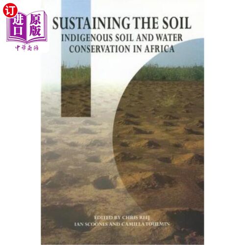 海外直订Sustaining the Soil: Indigenous Soil and Water Conservation in Africa 维持土壤:非洲本土水土保持