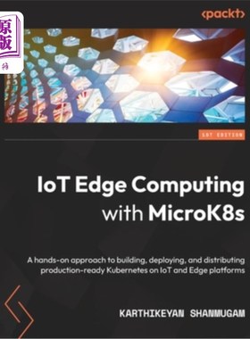 海外直订IoT Edge Computing with MicroK8s: A hands-on approach to building, deploying, an 使用MicroK8s