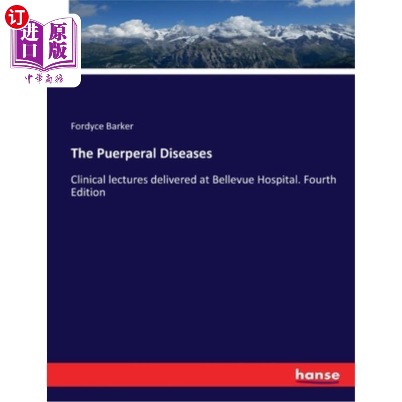 海外直订The Puerperal Diseases: Clinical lectures delivered at Bellevue Hospital. Fourth产褥病:在贝尔维尤医院进行