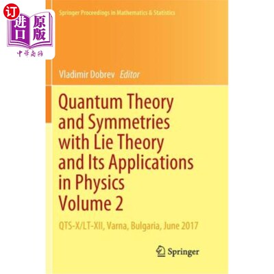 海外直订Quantum Theory and Symmetries with Lie Theory and Its Applications in Physics Vo 量子理论与李理论的对称性及