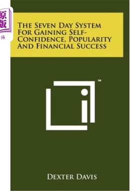 海外直订The Seven Day System for Gaining Self-Confidence, Popularity and Financial Succe 获得自信、人气和经济成功的
