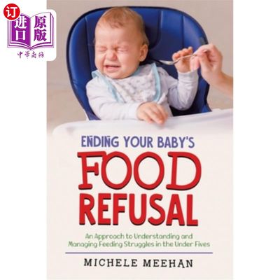 海外直订Ending Your Baby's Food Refusal: An Approach to Understanding and Managing Feedi 结束宝宝的拒食：理解和管理