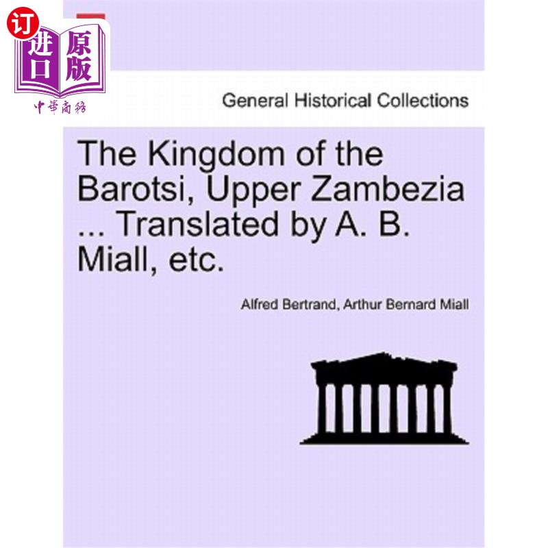 海外直订The Kingdom of the Barotsi, Upper Zambezia ... Translated by A. B. Miall, Etc. 上赞比西亚的巴罗西王国。。。