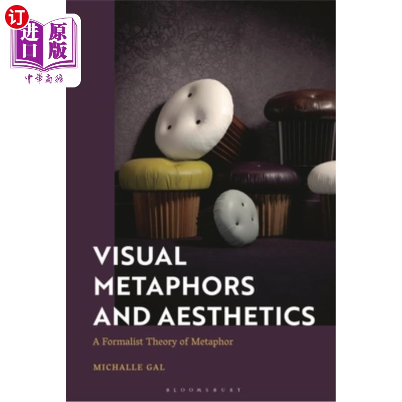 海外直订Visual Metaphors and Aesthetics: A Formalist Theory of Metaphor 视觉隐喻与美学:隐喻的形式主义理论