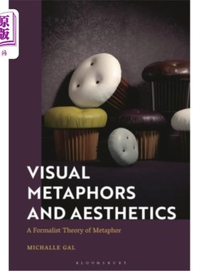 海外直订Visual Metaphors and Aesthetics: A Formalist Theory of Metaphor 视觉隐喻与美学:隐喻的形式主义理论