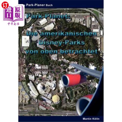 海外直订德语 Park-Planet: Die amerikanischen Disney-Parks von oben betrachtet: Eine Sammlung  乐园星球：Di