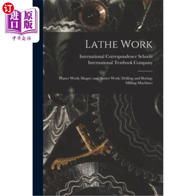 海外直订Lathe Work; Planer Work; Shaper and Slotter Work; Drilling and Boring; Milling M 车床工作;刨床工作;刨槽加工