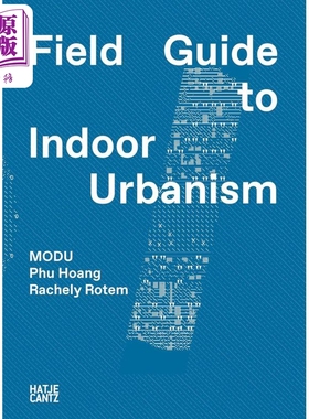 Modu: Field Guide To Indoor Urbanism 进口艺术 MODU建筑工作室：室内城市主义图鉴【中商原版】