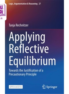海外直订Applying Reflective Equilibrium: Towards the Justification of a Precautionary Pr 应用反思均衡:预防原则的论