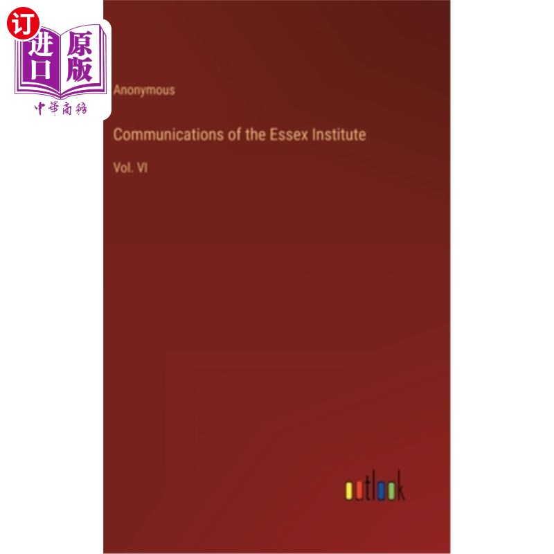海外直订Communications of the Essex Institute: Vol. VI 埃塞克斯研究所通讯:第六卷
