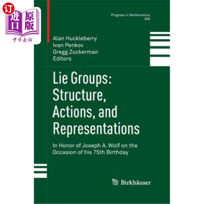 海外直订Lie Groups: Structure, Actions, and Representations: In Honor of Joseph A. Wolf  李群:结构、行动和表现:纪念