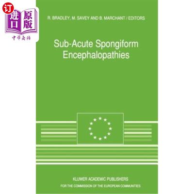 海外直订Sub-Acute Spongiform Encephalopathies: Sponsored by the Commision of the Europea 亚急性海绵状脑病:由欧洲共