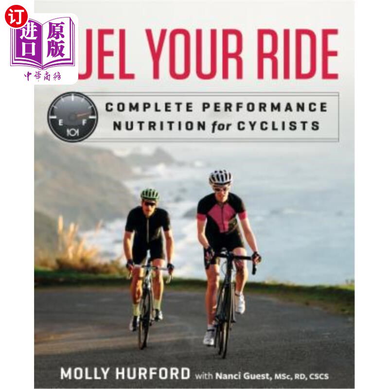 海外直订Fuel Your Ride: Complete Performance Nutrition for Cyclists 燃料你的骑行:完整的性能营养自行车手
