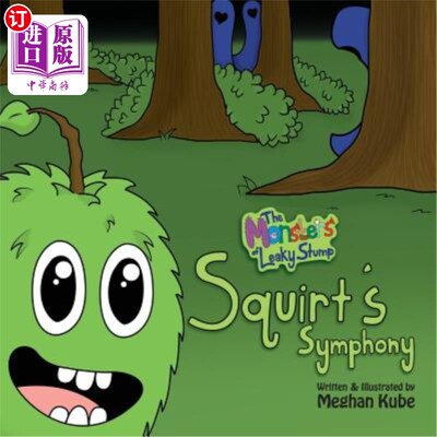 海外直订The Monsters of Leaky Stump: Squirt's Symphony 《漏水树桩的怪物：斯奎特交响曲》