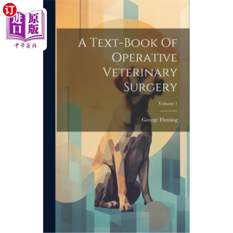 海外直订医药图书A Text-book Of Operative Veterinary Surgery; Volume 1 兽医外科手术教材卷1