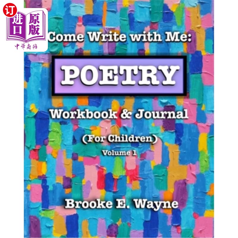 海外直订Come Write with Me: POETRY Workbook & Journal: (For Children) Vol. 1 来和我一起写：诗歌练习册和期刊：（为儿