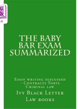 海外直订The Baby Bar Exam Summarized: Essay Writing Discussed - Contracts Torts Criminal 婴儿律师考试综述：论文写作