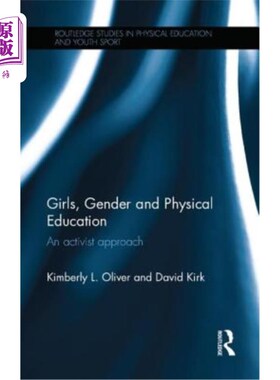 海外直订Girls, Gender and Physical Education: An Activist Approach 女孩、性别和体育：积极的方法