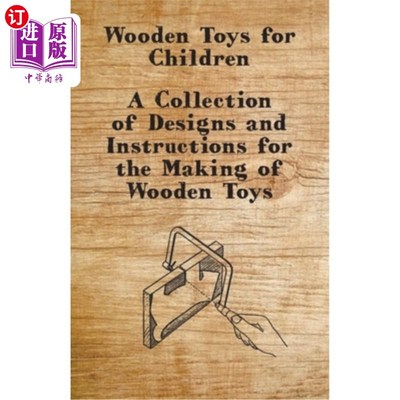 海外直订Wooden Toys for Children - A Collection of Designs and Instructions for the Maki 儿童木制玩具-木制玩具制作