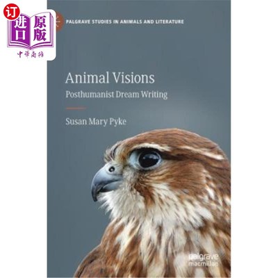 海外直订Animal Visions: Posthumanist Dream Writing 动物视觉：后人文主义的梦境书写