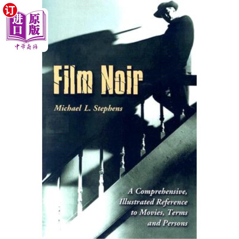 海外直订Film Noir: A Comprehensive, Illustrated Reference to Movies, Terms and Persons 黑色电影:电影、术语和人物的综合、