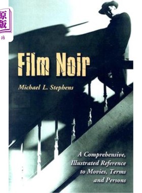 海外直订Film Noir: A Comprehensive, Illustrated Reference to Movies, Terms and Persons 黑色电影:电影、术语和人物的综合、