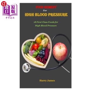 海外直订医药图书Food Remedy for High Blood Pressure: 18 First Class Foods for High Blood Pressur 治疗高血压的食物：