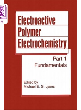 海外直订Electroactive Polymer Electrochemistry: Part 1: Fundamentals 电活性聚合物电化学：第1部分：基础