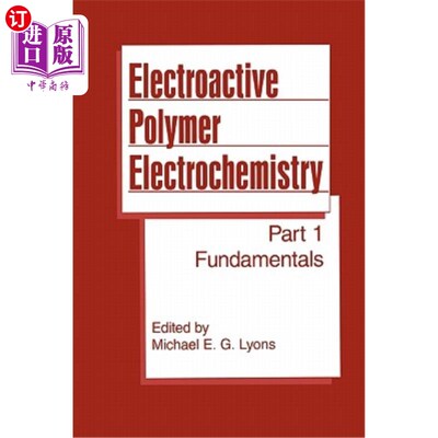 海外直订Electroactive Polymer Electrochemistry: Part 1: Fundamentals 电活性聚合物电化学：第1部分：基础