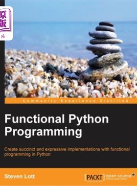 海外直订Functional Python Programming: Create succint and expressive implementations wit 函数式python编程