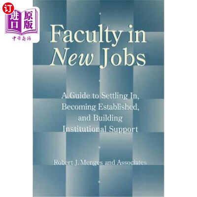 海外直订Faculty in New Jobs: A Guide to Settling In, Becoming Established, and Building  新工作中的教师：适应、建立和建
