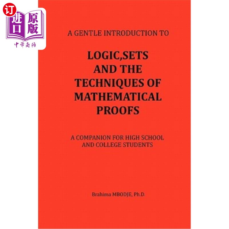 海外直订Logic, Sets and the Techniques of Mathematical Proofs: A Companion for High Scho 逻辑、集合与数学证明技术：