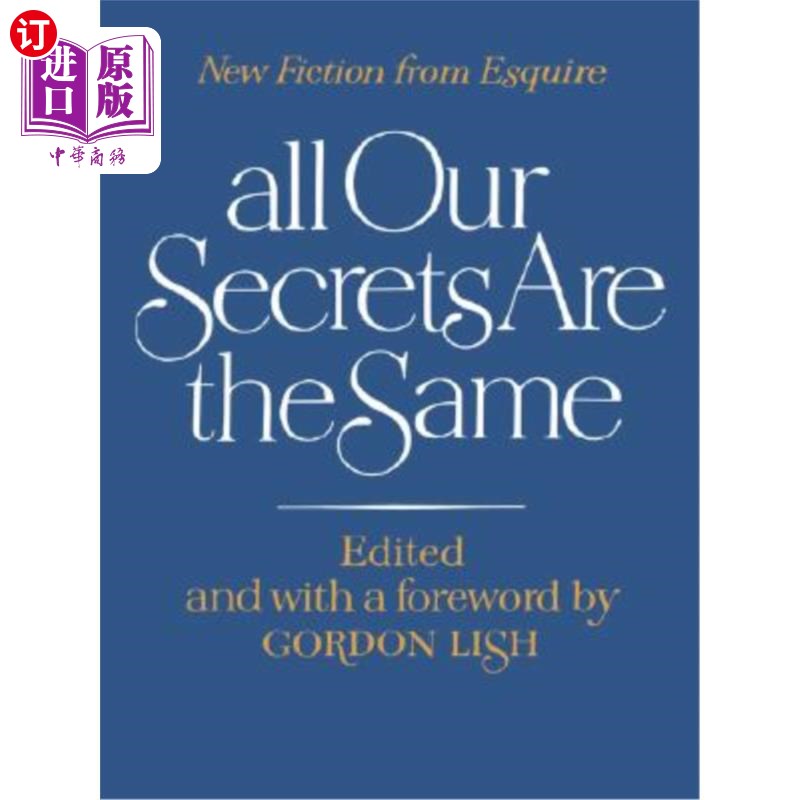 海外直订All Our Secrets Are the Same: New Fiction from Esquire 我们所有的秘密都是一样的：来自绅士的新小说