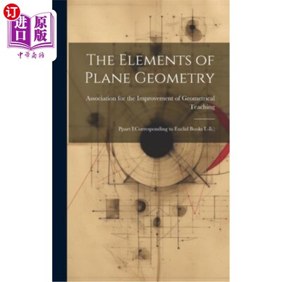 海外直订The Elements of Plane Geometry: Ppart I(Corresponding to Euclid Books I.-Ii.) 平面几何的要素：第一部分（对