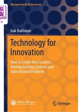 海外直订Technology for Innovation: How to Create New Systems, Develop Existing Systems a 技术创新:如何创建新系统，开发