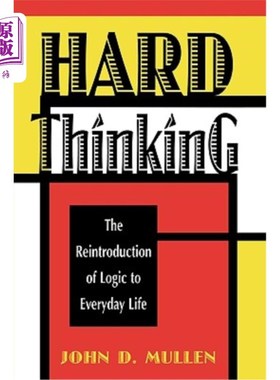 海外直订Hard Thinking: The Reintroduction of Logic to Everyday Life 艰难的思考：逻辑重新引入日常生活