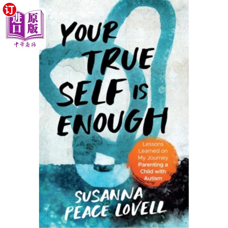 海外直订Your True Self Is Enough: Lessons Learned on My Journey Parenting a Child with A 你的真实自我就足够了：我在