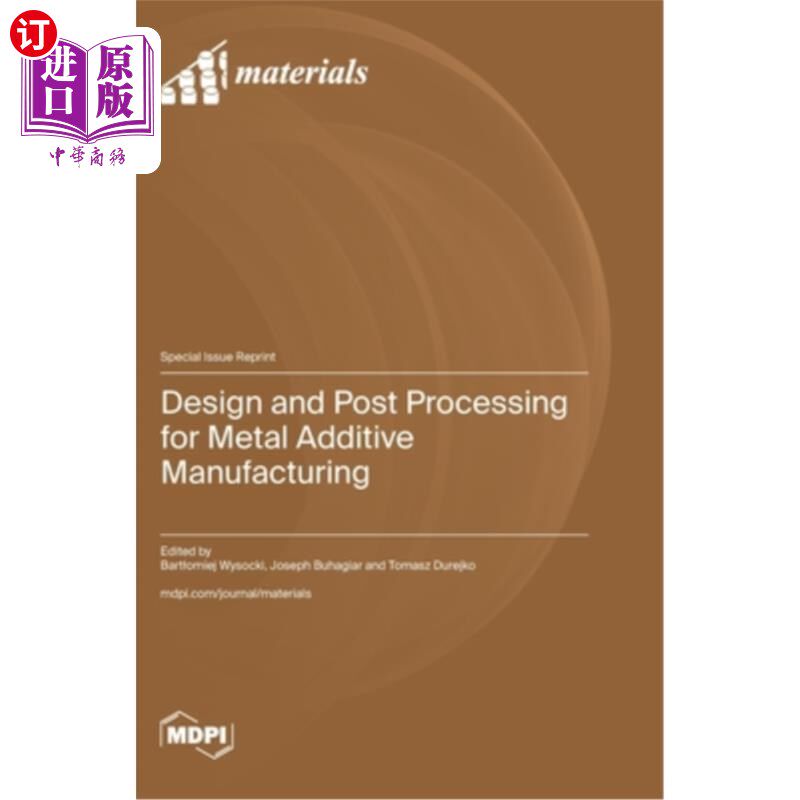 海外直订Design and Post Processing for Metal Additive Manufacturing 金属增材制造的设计和后处理
