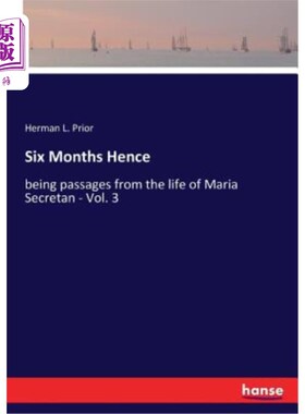 海外直订Six Months Hence: being passages from the life of Maria Secretan - Vol. 3 六个月后