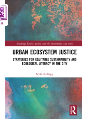 海外直订Urban Ecosystem Justice: Strategies for Equitable Sustainability and Ecological  城市生态系统正义:城市公平