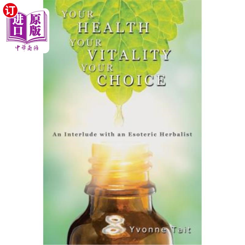 海外直订医药图书Your Health, Your Vitality, Your Choice: An Interlude with an Esoteric Herbalist 你的健康，你的活力